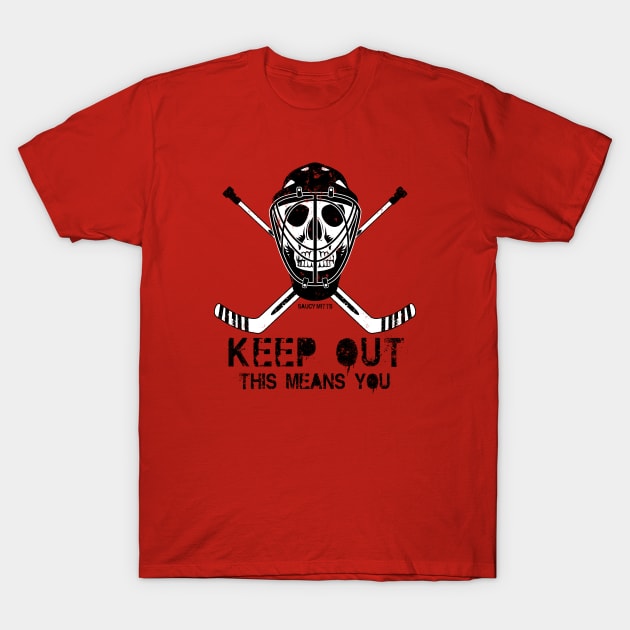 Keep Out Hockey Goalie T-Shirt by SaucyMittsHockey